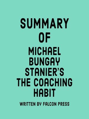 cover image of Summary of Michael Bungay Stanier's the Coaching Habit